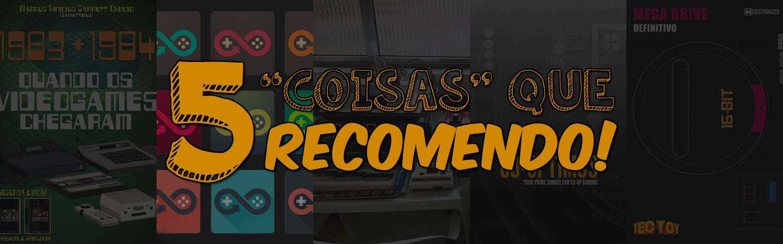 5 'coisas' (relacionadas à games) que recomendo! Cover